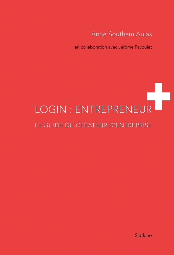 "Login: entrepreneur. Le guide du créateur d'entreprise." de Anne Southam Aulas. Ed. Slatkine