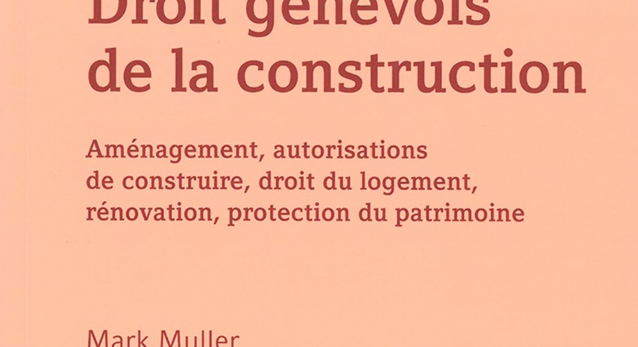 Droit Genevois de la Construction (Mark Muller): un livre très attendu